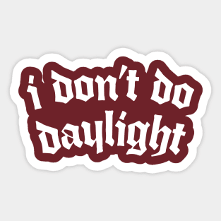 I Don't Do Daylight Sticker